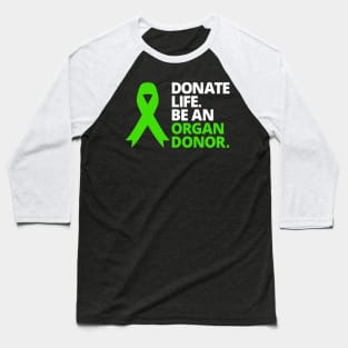 Donate Life Be An Organ Donor, Awareness Green Ribbon Baseball T-Shirt